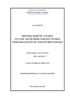 Luận văn Đời sống kinh tế - Văn hoá của tộc người Mông ở huyện Võ Nhai tỉnh Thái Nguyên từ năm 1975 đến năm 2015