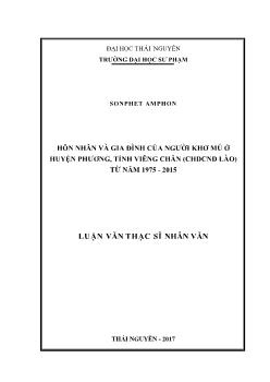 Luận văn Hôn nhân và gia đình của người Khơ Mú ở huyện Phương, tỉnh Viêng Chăn (CHDCND Lào) từ năm 1975 - 2015