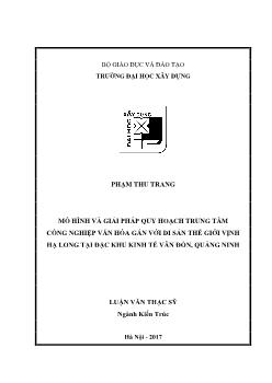 Luận văn Mô hình và giải pháp quy hoạch trung tâm công nghiệp văn hóa gắn với di sản thế giới vịnh Hạ Long tại đặc khu kinh tế Vân Đồn, Quảng Ninh