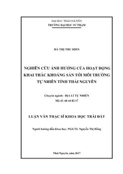 Luận văn Nghiên cứu ảnh hưởng của hoạt động khai thác khoáng sản tới môi trường tự nhiên tỉnh Thái Nguyên