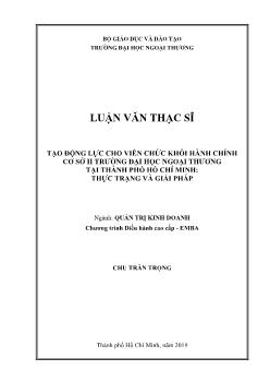 Luận văn Tạo động lực cho viên chức khối hành chính cơ sở II trường đại học ngoại thương tại thành phố Hồ Chí Minh: Thực trạng và giải pháp