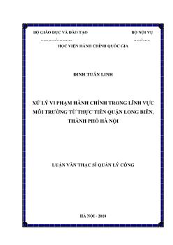 Luận văn Xử lý vi phạm hành chính trong lĩnh vực môi trường từ thực tiễn quận Long Biên, thành phố Hà Nội