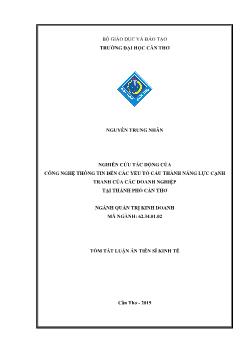 Tóm tắt Luận án Nghiên cứu tác động của công nghệ thông tin đến các yếu tố cấu thành năng lực cạnh tranh của các doanh nghiệp tại thành phố Cần Thơ