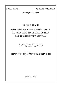 Tóm tắt Luận án Phát triển dịch vụ ngân hàng bán lẻ tại ngân hàng thương mại cổ phần đầu tư và phát triển Việt Nam