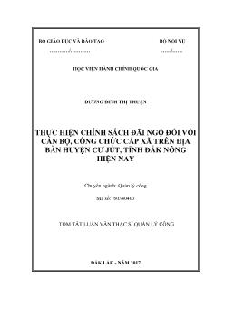 Tóm tắt Luận văn Thực hiện chính sách đãi ngộ đối với cán bộ, công chức cấp xã trên địa bàn huyện Cư Jút, tỉnh Đắk Nông hiện nay