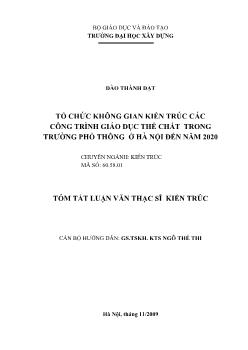 Tóm tắt Luận văn Tổ chức không gian kiến trúc các công trình giáo dục thể chất trong trường phổ thông ở Hà Nội đến năm 2020