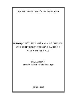 Luận án Giáo dục tư tưởng nhân văn Hồ Chí Minh cho sinh viên các trường đại học ở Việt Nam hiện nay