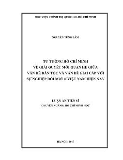 Luận án Tư tưởng Hồ Chí Minh về giải quyết mối quan hệ giữa vấn đề dân tộc và vấn đề giai cấp với sự nghiệp đổi mới ở Việt Nam hiện nay