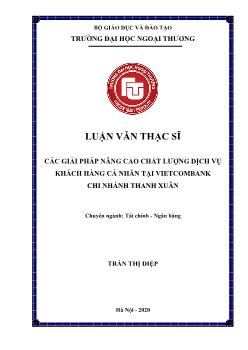 Luận văn Các giải pháp nâng cao chất lượng dịch vụ khách hàng cá nhân tại Vietcombank chi nhánh Thanh Xuân