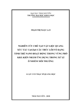 Luận văn Nghiên cứu chế tạo vật liệu quang xúc tác cus/zns cấu trúc lõi/vỏ dạng tinh thể nano hoạt động trong vùng phổ khả kiến nhằm ứng dụng trong xử lí ô nhiễm môi trường