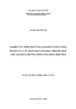 Luận văn Nghiên cứu tính chất tán xạ raman tăng cường bề mặt của các mảng hạt nano bạc trên đế silic chế tạo bằng phương pháp lắng đọng điện hóa