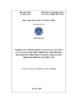 Luận văn Nghiên cứu tính đa hình và tần suất các alen của 27 locus str trên nhiễm sắc thể thường bằng bộ kit forenseq ứng dụng trong giám định adn hình sự tại Việt Nam