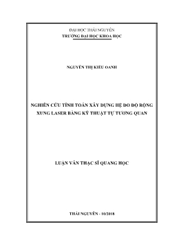 Luận văn Nghiên cứu tính toán xây dựng hệ đo độ rộng xung laser bằng kỹ thuật tự tương quan