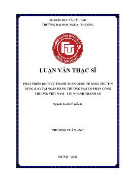 Luận văn Phát triển dịch vụ thanh toán quốc tế bằng thư tín dụng (l/c) tại ngân hàng thương mại cổ phần công thương Việt Nam – Chi nhánh Thành An