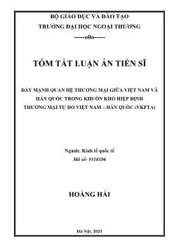 Tóm tắt Luận án Đẩy mạnh quan hệ thương mại giữa Việt Nam và Hàn Quốc trong khuôn khổ hiệp định thương mại tự do Việt Nam – Hàn Quốc (vkfta)