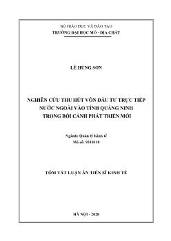 Tóm tắt Luận án Nghiên cứu thu hút vốn đầu tư trực tiếp nước ngoài vào tỉnh quảng ninh trong bối cảnh phát triển mới