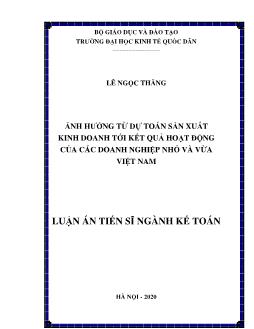 Luận án Ảnh hưởng từ dự toán sản xuất kinh doanh tới kết quả hoạt động của các doanh nghiệp nhỏ và vừa Việt Nam