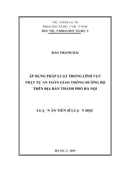 Luận án Áp dụng pháp luật trong lĩnh vực trật tự an toàn giao thông đường bộ trên địa bàn thành phố Hà Nội