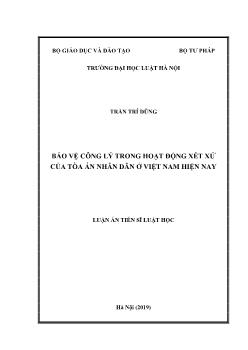 Luận án Bảo vệ công lý trong hoạt động xét xử của tòa án nhân dân tại Việt Nam hiện nay