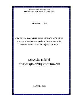 Luận án Các nhân tố ảnh hưởng đến đổi mới sáng tạo quy trình - Nghiên cứu trong các doanh nghiệp phát điện Việt Nam