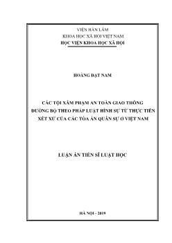 Luận án Các tội xâm phạm an toàn giao thông đường bộ theo pháp luật hình sự từ thực tiễn xét xử của các tòa án quân sự ở Việt Nam