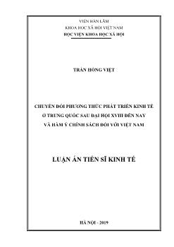 Luận án Chuyển đổi phương thức phát triển kinh tế ở Trung Quốc sau đại hội XVIII đến nay và hàm ý chính sách đối với Việt Nam