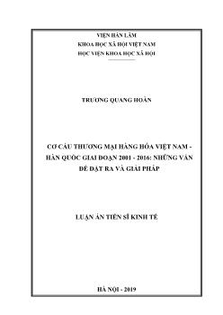 Luận án Cơ cấu thương mại hàng hóa Việt Nam - Hàn Quốc giai đoạn 2001 - 2016: Những vấn đề đặt ra và giải pháp