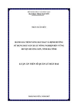 Luận án Đánh giá tiềm năng đất đai và định hướng sử dụng đất sản xuất nông nghiệp bền vững huyện Hương Sơn, tỉnh Hà Tĩnh