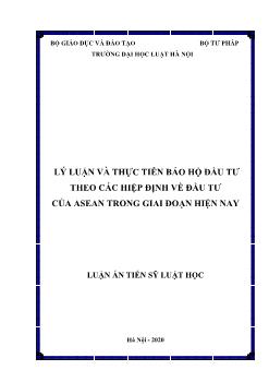 Luận án Lý luận và thực tiễn bảo hộ đầu tư theo các hiệp định về đầu tư của Asean trong giai đoạn hiện nay