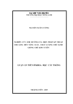 Luận án Nghiên cứu ảnh hưởng của biện pháp kỹ thuật che sáng đến năng suất, chất lượng chè xanh giống chè Kim Tuyên