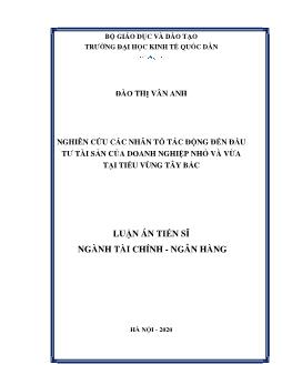 Luận án Nghiên cứu các nhân tố tác động đến đầu tư tài sản của doanh nghiệp nhỏ và vừa tại tiểu vùng Tây Bắc