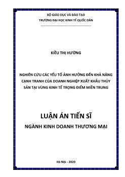 Luận án Nghiên cứu các yếu tố ảnh hưởng đến khả năng cạnh tranh của doanh nghiệp xuất khẩu thủy sản tại vùng kinh tế trọng điểm miền trung