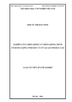 Luận án Nghiên cứu chọn giống và nhân giống tràm có hàm lượng tinh dầu và tỷ lệ 1,8 - Cineole cao