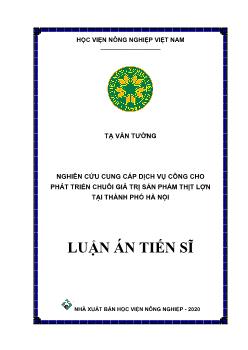 Luận án Nghiên cứu cung cấp dịch vụ công cho phát triển chuỗi giá trị sản phẩm thịt lợn tại thành phố Hà Nội