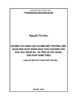 Luận án Nghiên cứu đánh giá tai biến môi trường liên quan đến hoạt động khai thác khoáng sản khu vực Nghệ An - Hà Tĩnh và xây dựng giải pháp giảm thiểu