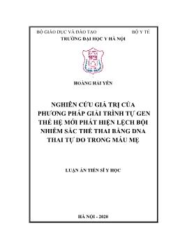 Luận án Nghiên cứu giá trị của phương pháp giải trình tự gen thế hệ mới phát hiện lệch bội nhiễm sắc thể thai bằng DNA thai tự do trong máu mẹ