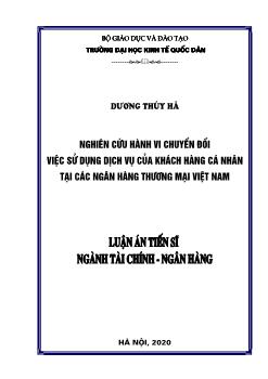 Luận án Nghiên cứu hành vi chuyển đổi việc sử dụng dịch vụ của khách hàng cá nhân tại các ngân hàng thương mại Việt Nam