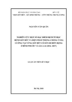 Luận án Nghiên cứu một số đặc điểm dịch tễ học bệnh sốt rét và biện pháp phòng chống tăng cường tại vùng sốt rét có dân di biến động tại Bình Phước và Gia Lai (2016 - 2017)
