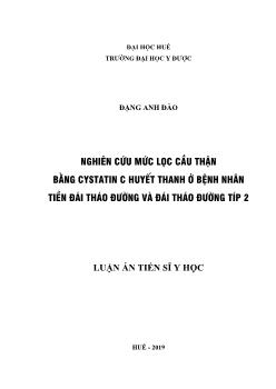 Luận án Nghiên cứu mức lọc cầu thận bằng cystatin C huyết thanh ở bệnh nhân tiền đái tháo đường và đái tháo đường típ 2