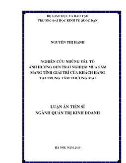 Luận án Nghiên cứu những yếu tố ảnh hưởng đến trải nghiệm mua sắm mang tính giải trí của khách hàng tại trung tâm thương mại