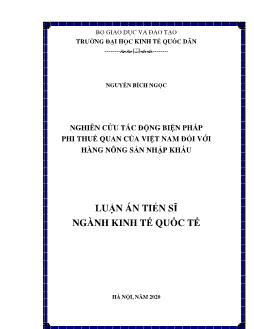 Luận án Nghiên cứu tác động biện pháp phi thuế quan của Việt Nam đối với hàng nông sản nhập khẩu