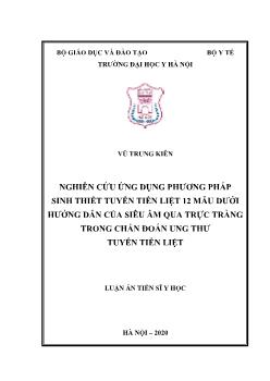 Luận án Nghiên cứu ứng dụng phương pháp sinh thiết tuyến tiền liệt 12 mẫu dưới hướng dẫn của siêu âm qua trực tràng trong chẩn đoán ung thư tuyến tiền liệt