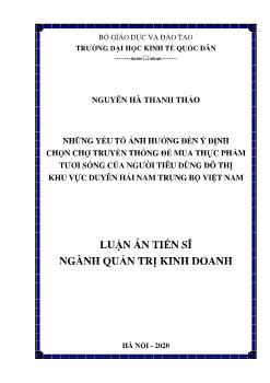 Luận án Những yếu tố ảnh hưởng đến ý định chọn chợ truyền thống để mua thực phẩm tươi sống của người tiêu dùng đô thị khu vực duyên hải nam trung bộ Việt Nam