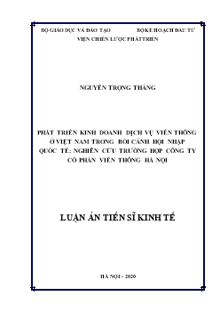 Luận án Phát triển kinh doanh dịch vụ viễn thông tại Việt Nam trong bối cảnh hội nhập quốc tế: Nghiên cứu trường hợp công ty cổ phần viễn thông Hà Nội