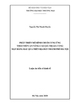 Luận án Phát triển mô hình chuỗi cung ứng theo tiếp cận nâng cao giá trị gia tăng mặt hàng rau quả trong địa bàn thành phố Hà Nội