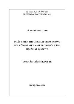 Luận án Phát triển thương mại theo hướng bền vững tại Việt Nam trong bối cảnh hội nhập quốc tế