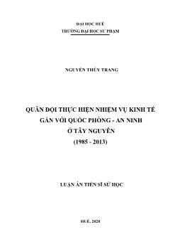 Luận án Quân đội thực hiện nhiệm vụ kinh tế gắn với quốc phòng - An ninh ở Tây Nguyên (1985 - 2013)