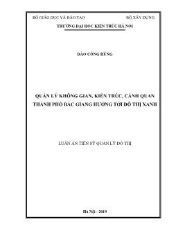 Luận án Quản lý không gian, kiến trúc, cảnh quan thành phố Bắc Giang hướng tới đô thị xanh