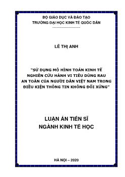 Luận án Sử dụng mô hình toán kinh tế nghiên cứu hành vi tiêu dùng rau an toàn của người dân Việt Nam trong điều kiện thông tin không đối xứng