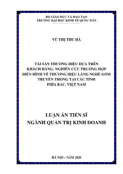 Luận án Tài sản thương hiệu dựa trên khách hàng: nghiên cứu trường hợp điển hình về thương hiệu làng nghề gốm truyền thống tại các tỉnh phía bắc, Việt Nam